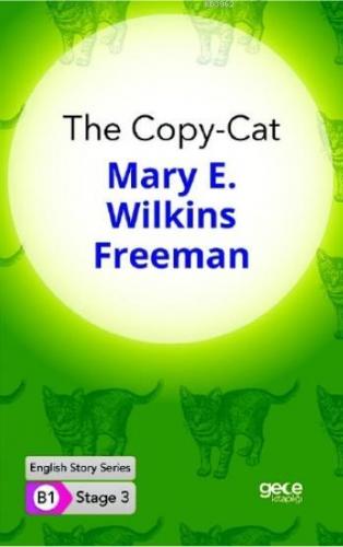 The Copy-Cat İngilizce Hikayeler B1 Stage3 | Mary E. Wilkins Freeman |