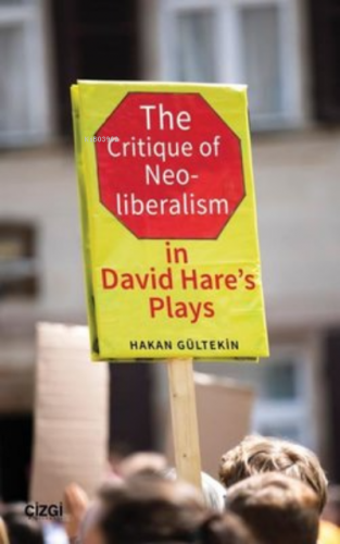 The Critique of Neoliberalism in David Hare’s Plays | Hakan Gültekin |