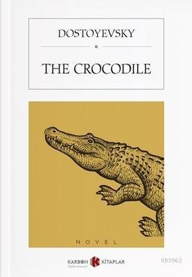 The Crocodile | Fyodor Mihayloviç Dostoyevski | Karbon Kitaplar