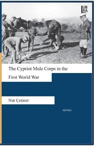 The Cypriot Mule Corps in the First World War | Nur Çetiner | Libra Ki