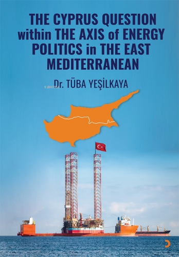 The Cyprus Question Within The Axis Of Energy Politics İn The East Med