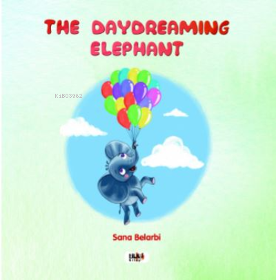 The Daydreaming Elephant | Sana Belarbi | Tilki Kitap