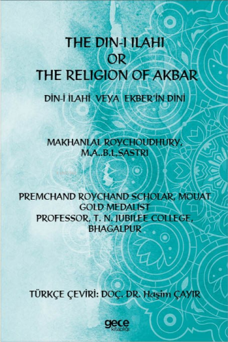 The Din-i İlahi Or The Religion Of Akbar;Din-i İlahi Veya Ekber’in Din