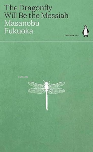 The Dragonfly Will Be the Messiah | Masanobu Fukuoka | Penguin Classic