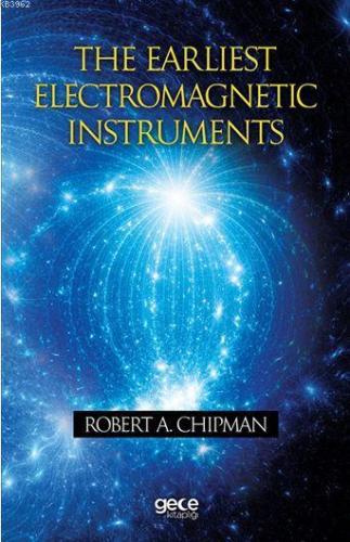 The Earliest Electromagnetic Instruments | Robert A. Chipman | Gece Ki