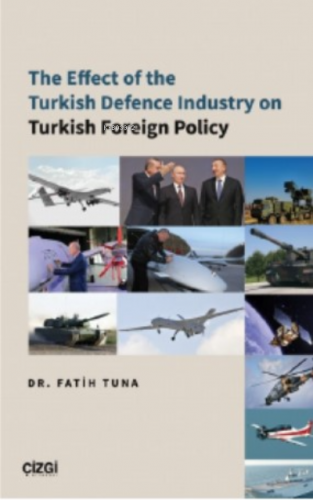 The Effect of the Turkish Defence Industry on Turkish Foreign Policy |