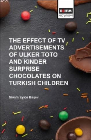 The Effect of TV Advertısements of Ulker Toto and Kinder Surprise; Cho