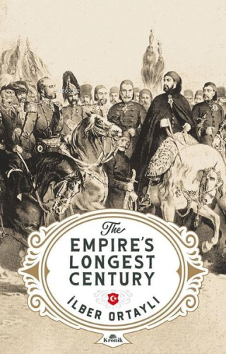 The Empire's Longest Century | İlber Ortaylı | Kronik Kitap