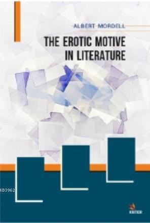 The Erotic Motive in Literature | Albert Mordell | Kriter Yayınları