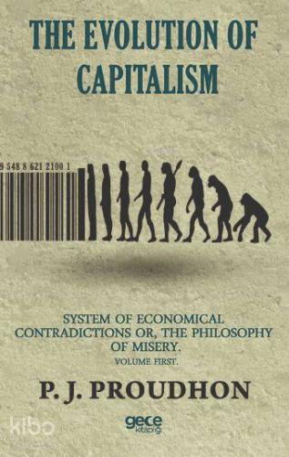 The Evolution Of Capitalism; System Of Economical Contradictions Or, T