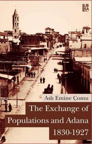 The Exchange of Populations and Adana (1830-1927) | Aslı Emine Çomu | 