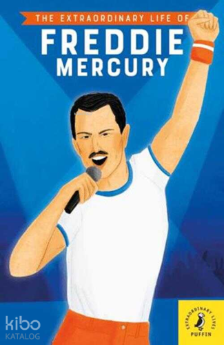 The Extraordinary Life of Freddie Mercury | Kolektif | Puffin Books