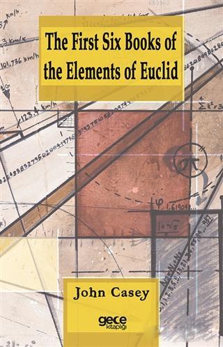 The First Six Books of the Elements of Euclid | John Casey | Gece Kita