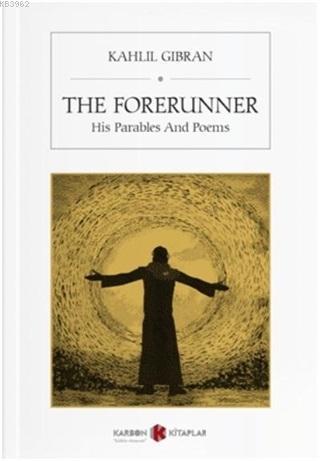 The Forerunner His Parables And Poems | Kahlil Gibran | Karbon Kitapla