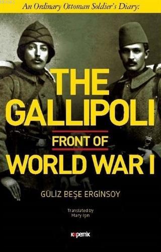 The Gallipoli Front of World War 1; An Ordinary Ottoman Soldier's Diar