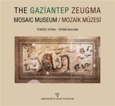 The Gaziantep Zeugma | Fatma Bulgan | Arkeoloji ve Sanat Yayınları