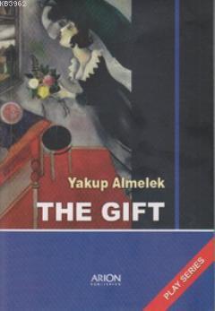 The Gift; Play Series | Yakup Almelek | Arion Yayınevi