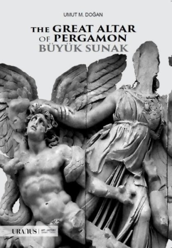 The Great Altar of Pergamon - Büyük Sunak | Umut M. Doğan | Uranus Yay