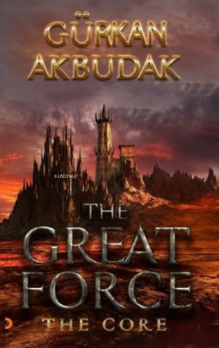 The Great Force The Core | Gürkan Akbudak | Cinius Yayınları