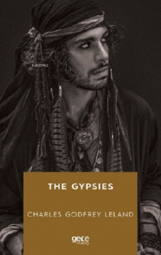 The Gypsies | Charles Godfrey Leland | Gece Kitaplığı Yayınları