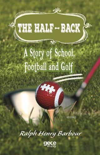 The Half-Back : A Story of School, Football and Golf | Ralph Henry Bar