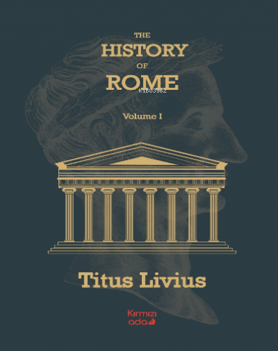 The History Of Rome Volume 1 | Titus Livius | Kırmızı Ada Yayınları