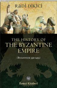 The History of the Byzantine Empire (Byzantium 330-1453) | Radi Dikici