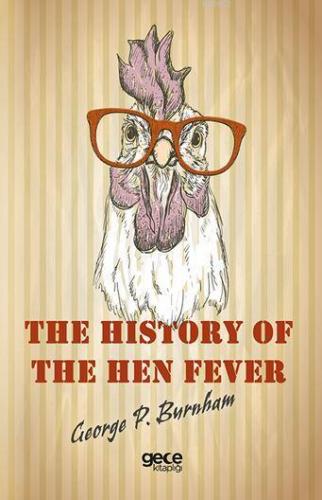 The History of The Hen Fever | George P. Burnham | Gece Kitaplığı Yayı