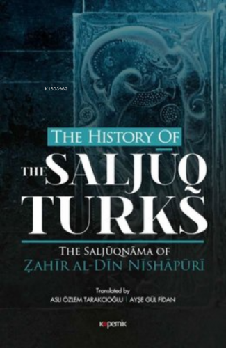 The History Of The Saljuq Turks | Zahir al - Din Nishapüri | Kopernik 