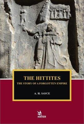 The Hittites - The Story of A Forgotten Empire | A. H. Sayce | Kriter 