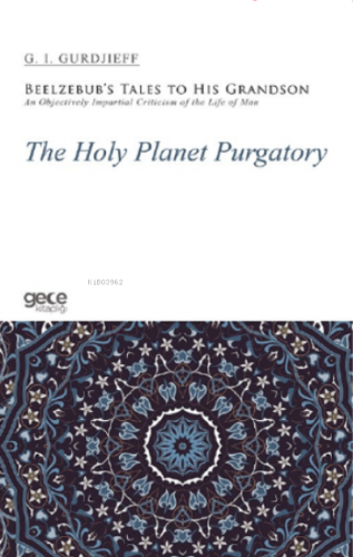 The Holy Planet Purgatory;Beelzebub’s Tales to His Grandson / An Objec