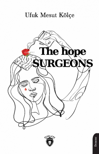 The Hope Surgeons | Ufuk Mesut Kölçe | Dorlion Yayınevi