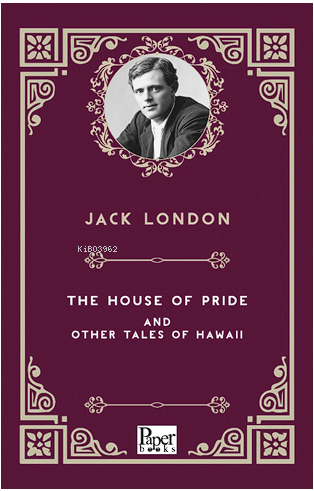 The House of Pride and Other Tales of Hawaii | Jack London | Paper Boo