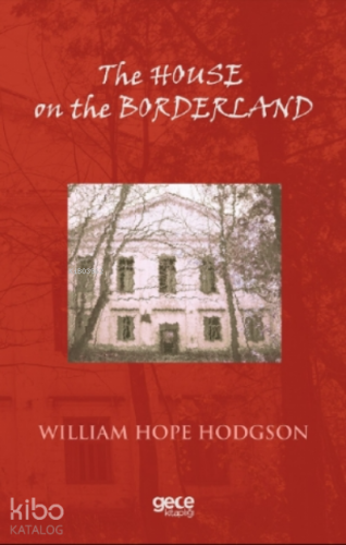 The House on the Borderland | William Hope Hodgson | Gece Kitaplığı Ya