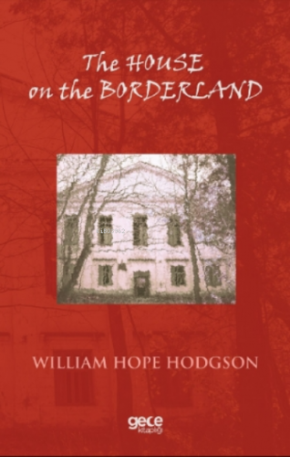 The House on the Borderland | William Hope Hodgson | Gece Kitaplığı Ya