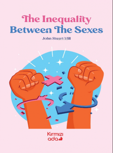 The Ineguality Between The Sexes | John Stuart Mill | Kırmızı Ada Yayı