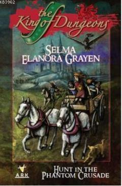 The King of Dungeons - Hunt in the Phantom Crusade | Selma Elanora Gra