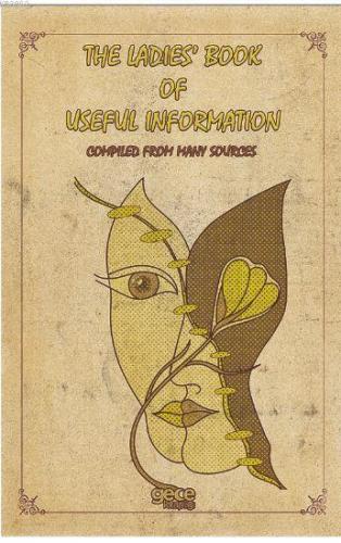 The Ladies Book of Useful İnformation; Compiled From Many Sources | An