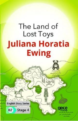 The Land of Lost Toys İngilizce Hikayeler B2 Stage 4 | Juliana Horatia