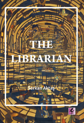 The Librarian (E-Kitap) | Serkan Aktaş | Efil Yayınevi