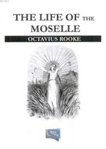 The Life Of The Moselle | Octavius Rooke | Gece Kitaplığı Yayınları