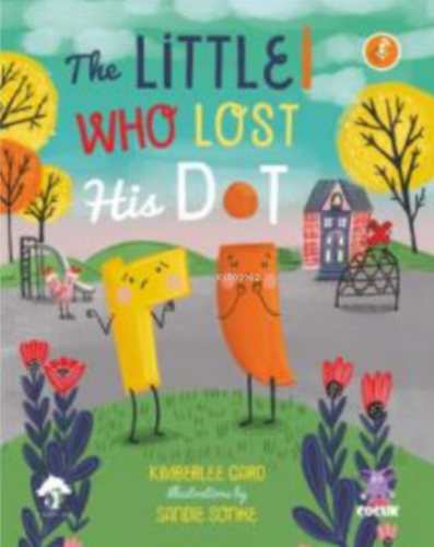 The Little I Who Lost His Dot | Kimberlee Gard | Nobel Çocuk