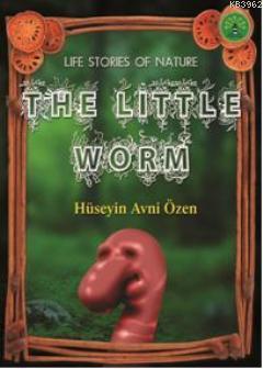 The Little Worm; Doğadan Yaşam Öyküleri | Hüseyin Avni Özen | Büyülü F