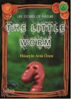 The Little Worm; Doğadan Yaşam Öyküleri | Hüseyin Avni Özen | Büyülü F