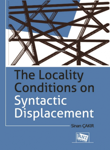 The Locality Conditions on Syntactic Displacement | Sinan Çakır | Anı 