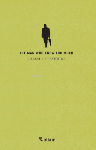 The Man Who Knew Too Much | Gilbert K. Chesterton | Alkun Yayınları