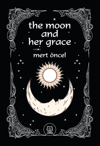 The Moon and Her Grace | Mert Öncel | Luna Yayınları