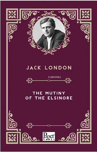 The Mutiny of the Elsinore | Jack London | Paper Books