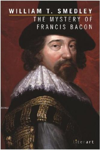 The Mystery of Francis Bacon | William T. Smedley | Literart Yayınları