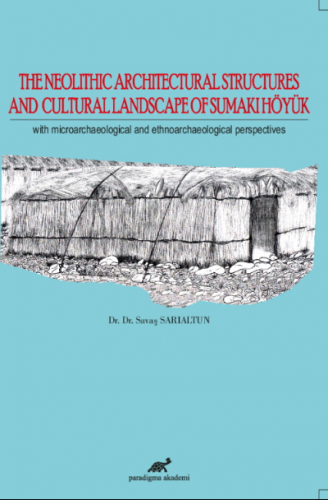 The Neolithic Architectural Structures And Cultural Landscape Of Sumak